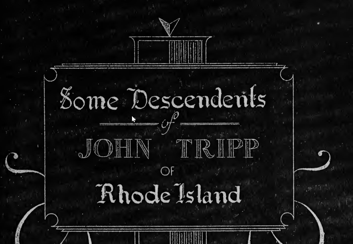 Some Descendants of John Tripp of Rhode Island Some Descendants of John Tripp of Rhode Island